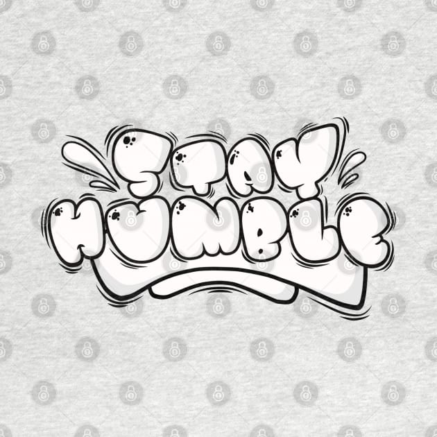 STAY HUMBLE by Ghembikz Art